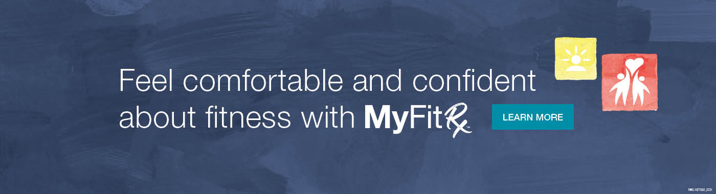 Need Exercise support? Join MyFitRx™. Feel comfortable and confident about fitness.